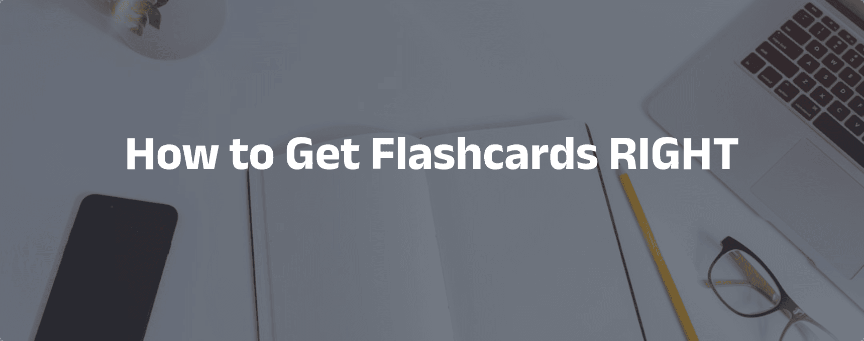 How to Get Flashcards RIGHT: Mastering the Art of Effective Study